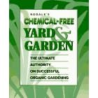Rodale's Chemical-Free Yard & Garden: The Ultimate Authority on Successful Organic Gardening