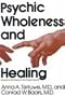 Psychic Wholeness and Healing: Using All the Powers of the Human Psyche
