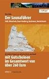 Der Saunaf&uuml;hrer - Region S&uuml;dlicher Oberrhein, Schwarzwald-Baar-Heuberg, Hochrhein-Bodensee, Schweiz: Wir stellen 19 Saunen vor und laden Sie ein zum .. - Gutscheinen im Gesamtwerk von &uuml;ber 260 Euro - Peter Hufer
