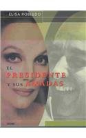 El Presidente Y Sus Amadas / The President and His Lovers (Dedo en la Llaga) (Spanish Edition)