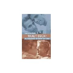 Traut euch! Das Hochzeitsbuch f�r Schwule und Lesben