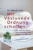 Produkt-Bild: Mit Vastuveda Ordnung schaffen. Die indische Kunst vom harmonischen Leben und Wohnen