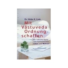 Mit Vastuveda Ordnung schaffen. Die indische Kunst vom harmonischen Leben und Wohnen