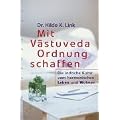 Mit Vastuveda Ordnung schaffen. Die indische Kunst vom harmonischen Leben und Wohnen