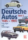 Deutsche Autos Band 3: Ford, Opel und Volkswagen - 1945-1990: BD 3