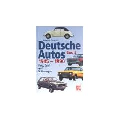Deutsche Autos Band 3: Ford, Opel und Volkswagen - 1945-1990: BD 3