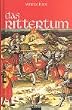 Das Rittertum: Buch �ber die Urspr�nge, Historie, Zeremonien und Mythologie der ritterlichen Kultur