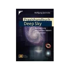 Praxishandbuch Deep Sky. Beobachtung von Sternen, Nebeln und Galaxien