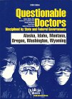 Questionable Doctors Disciplined by State and Federal Governments: Alaska, Idaho, Montana, Oregon, Washington, Wyoming Questionable Doctors Disciplined by State and Federal Governments: Alaska, Idaho, Montana, Oregon, Washington, Wyoming