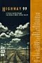 Highway 99: A Literary Journey Through California's Great Central Valley