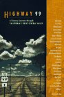 Highway 99: A Literary Journey Through Californias Great Central Valley