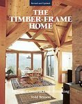 The Timber-Frame Home: Design, Construction, Finishing [Hardcover]