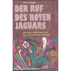 Der Ruf des Roten Jaguar. Mythen, M�rchen und Geschichten aus Mexiko