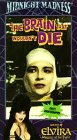 Elvira Brain/Die