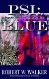PSI: Blue (Psychic Sensory Investigation Thriller) (PSI; Psychic Sensory Investigation Thriller) Robert W. Walker