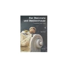 Der Steinmetz und Steinbildhauer, Bd.1, Ausbildung und Praxis