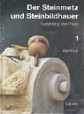 Der Steinmetz und Steinbildhauer, Bd.1, Ausbildung und Praxis