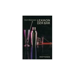 Lexikon der Bar. Barlehre - Warenkunde, �ber 1000 Rezepte f�r alle Anl�sse