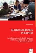 Teacher Leadership in Context: Its Relationship with Social, Material, and Human Resources in Schools Implementing Reform