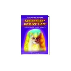 Seelenbilder unserer Tiere. Handbuch zum Deuten der Aura