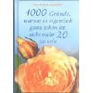 1000 gute Gr�nde, warum es sch�n ist, nicht mehr 20 zu sein