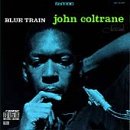 Click here to buy Blue Train by  John Coltrane .