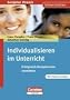 Scriptor Praxis - Unterrichten: Individualisieren im Unterricht: Erfolgreich Kompetenzen vermitteln. Buch mit Kopiervorlagen