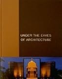 Under the eaves of architecture : the Aga Khan : builder and patron