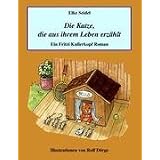 Die Katze, die aus ihrem Leben erz�hlt: Ein Fritzi Kullerkopf Romanvon "Elke Seidel"