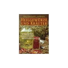 Heilgew�rze und Kr�uter. Warenkunde, Inhaltsstoffe, Rezepturen