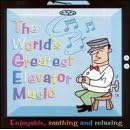 Click here to buy World's Greatest Elevator Music by  Various Artists - Miscellaneous .