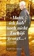 Mutti, ich hab' noch nicht Tsch�� gesagt . . .