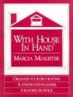 With House in Hand: Organize Your Decorating, a Step-By-Step Planner for Home or Office