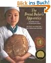 The Bread Baker's Apprentice: Mastering the Art of Extraordinary Bread: Making Classic Breads with the Cutting-edge Techniques of a Bread Master
