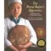 The Bread Baker's Apprentice: Mastering the Art of Extraordinary Bread: Making Classic Breads with the Cutting-edge Techniques of a Bread Master