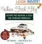 When Fish Fly: Lessons for Creating a Vital and Energized Workplace from the World Famous Pike Place Fish Market