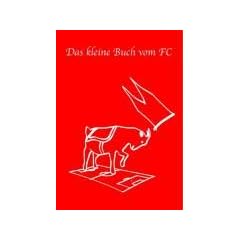 Das kleine Buch vom FC - Seltene Daten und Fakten �ber den 1. FC K�ln