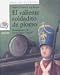 El valiente soldadito de plomo/ The Brave Tin Soldier (Sopa De Cuentos/ Soup Stories)