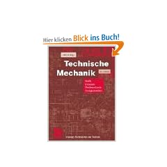 Technische Mechanik: Statik - Dynamik - Fluidmechanik - Festigkeitslehre (Viewegs Fachb�cher der Technik)
