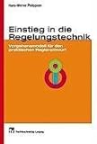 Einstieg in die Regelungstechnik: Vorgehensmodell für den praktischen Reglerentwurf
