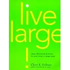 Live Large!: Ideas, Affirmations, and Actions for Sane Living in a Larger Body