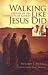 Walking Like Jesus Did: Studies in the Character of Christ