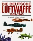 Die deutsche Luftwaffe 1939 - 1945: Eine Dokumentation in Bildern