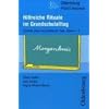 Hilfreiche Rituale im Grundschulalltag: Erprobte Ideen praktische Tipps, Klasse 1-4