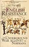 The English Resistance: The Underground War Against the Normans