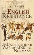 The English Resistance: The Underground War Against the Normans