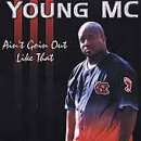 Young MC -  Ain't Going out Like That