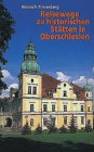Reisewege zu historischen St�tten in Oberschlesien