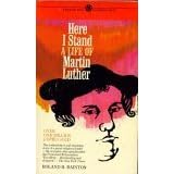 Here I Stand: A Life of Martin Luther by  Roland H. Bainton