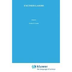 Excimer Lasers: Proceedings of the NATO Advanced Study Institute on 'Excimer Lasers - the Tools, Fundamental Processes and Applications', Elounda, ... 6-17, 1993 (NATO Science Series E: (closed))